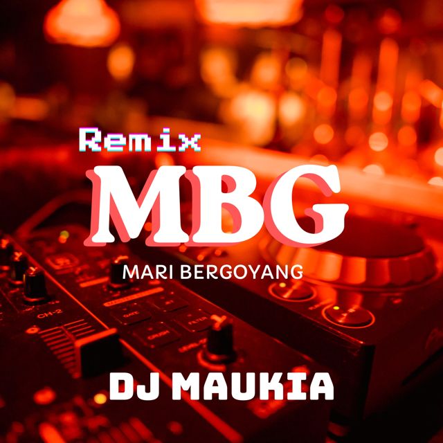DJ MAUKIA - 'MBG (Mari Bergoyang) (Remix) (feat. Maukia Putri)' [Ringtone]