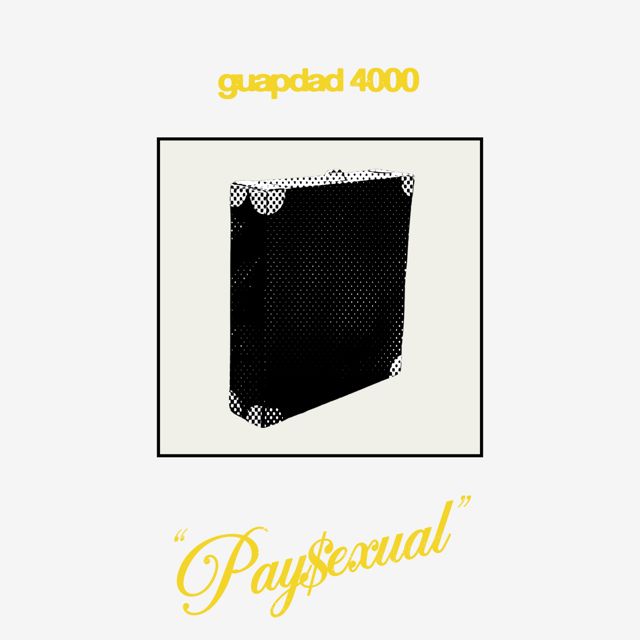 Guapdad 4000 - 'Paysexual' [Ringtone]