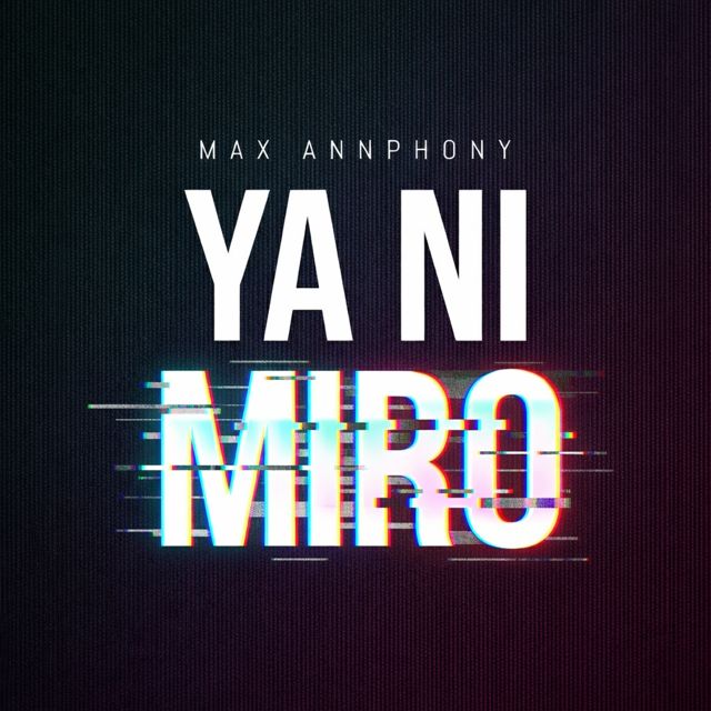 Max Annphony - 'Ya Ni Miro' [Ringtone]