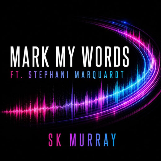 SK Murray - 'Mark My Words (feat. Stephani Marquardt)' [Ringtone]
