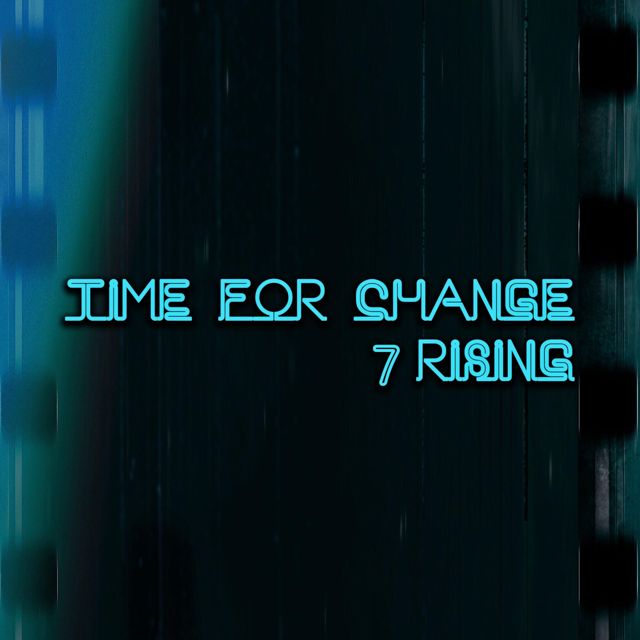 7 Rising - 'Time For Change' [Ringtone]