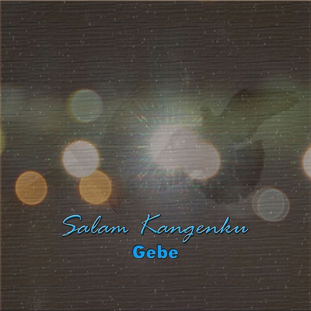 Gebe - 'Salam Kangenku' [Ringtone]