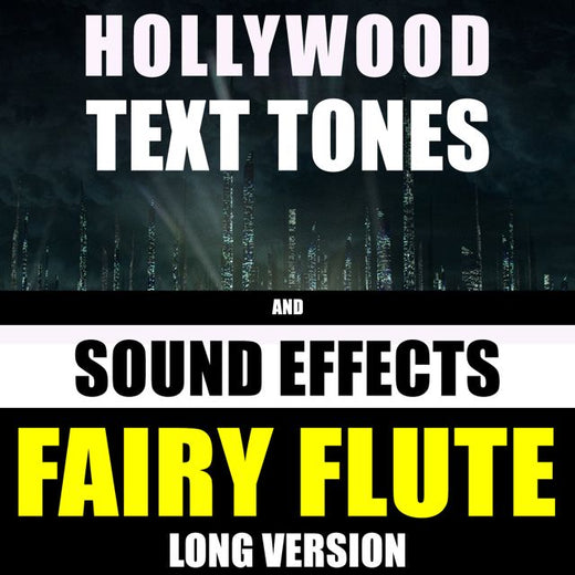 Hollywood Text Tones - 'Fairy Flute Long Version (feat. Sound Effects)' [Ringtone]