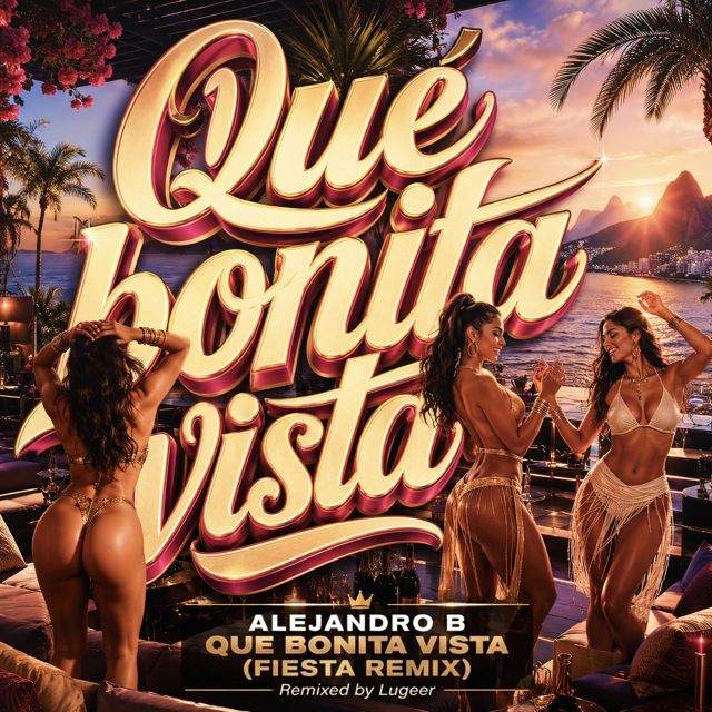 Alejandro B - 'Que Bonita Vista (Fiesta Remix) (feat. Lugeer)' [Ringtone]