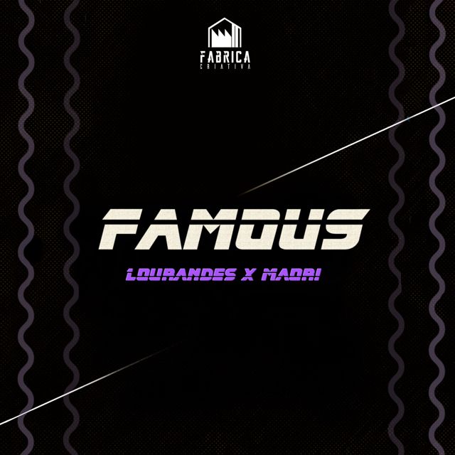 Fábrica Criativa - 'Famous (feat. Lourandes & Maori)' [Ringtone]