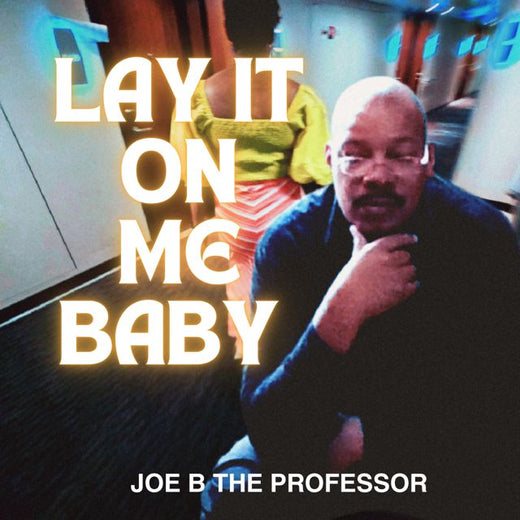 Joe B The Professor - 'Lay It On Me Baby' [Ringtone]