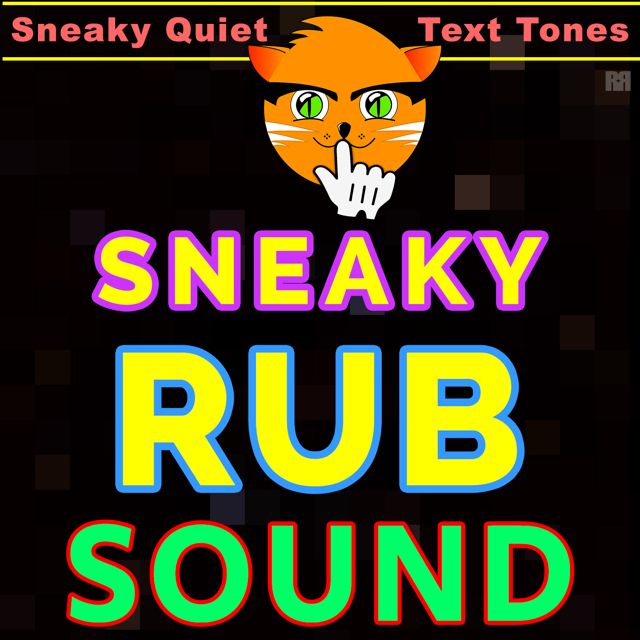 Sneaky Quiet Text Tones - 'Sneaky Rub Sound (Text Tone)' [Ringtone]
