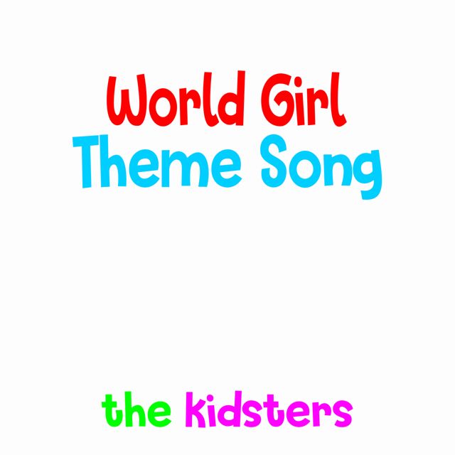 The Kidsters - 'World Girl Theme Song' [Ringtone]