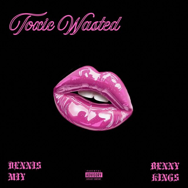 Dennis Miy - 'Toxic Wasted (Love Is Not Healthy) (feat. Benny Kings)' [Ringtone]
