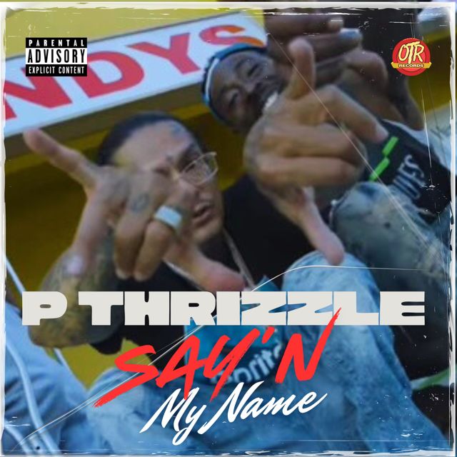 P Thrizzle - 'Say'n My Name' [Ringtone]