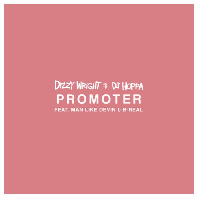 Dizzy Wright - 'Promoter (feat. Man Like Devin & B-Real) (feat. Dj Hoppa)' [Ringtone]
