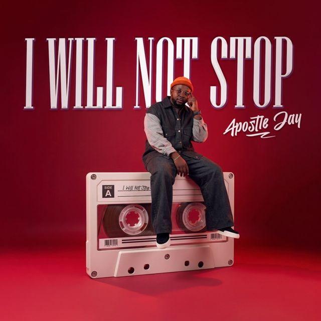 Apostle Jay - 'I WILL NOT STOP' [Ringtone]