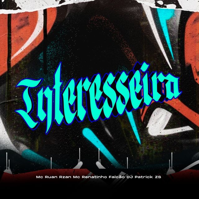 DJ PATRICK ZS - 'Interesseira (SUPER SPEED UP) (feat. MC RUAN RZAN & MC Renatinho Falcão)' [Ringtone]