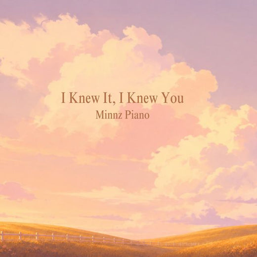Minnz Piano - 'I Knew It, I Knew You' [Ringtone]