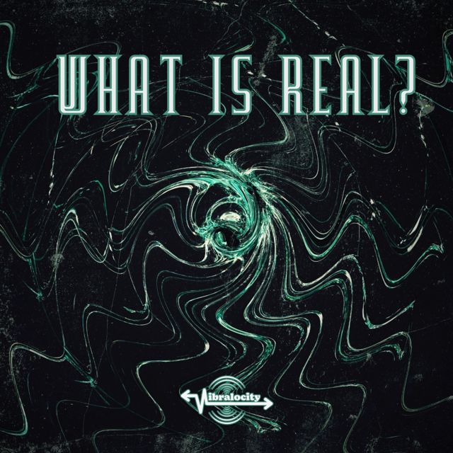 Vibralocity - 'What is Real?' [Ringtone]