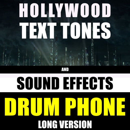 Hollywood Text Tones - 'Drum Phone Long Version (feat. Sound Effects)' [Ringtone]