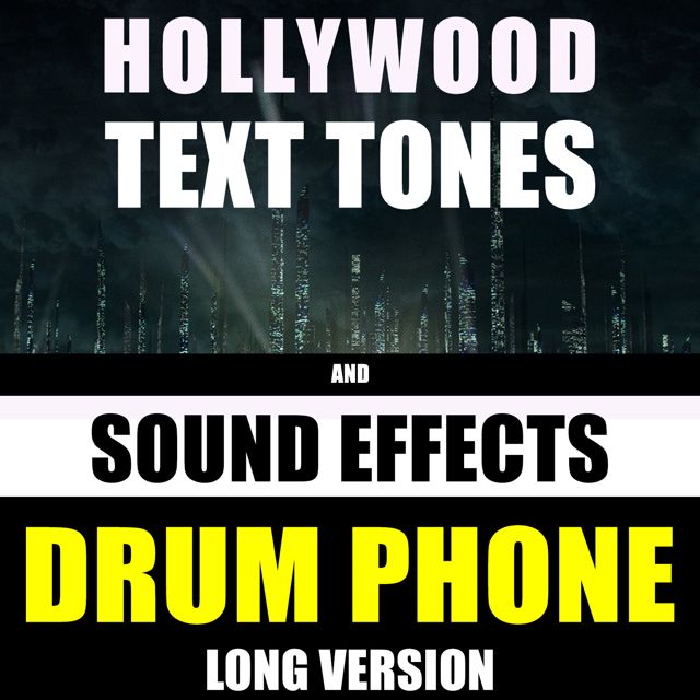Hollywood Text Tones - 'Drum Phone Long Version (feat. Sound Effects)' [Ringtone]