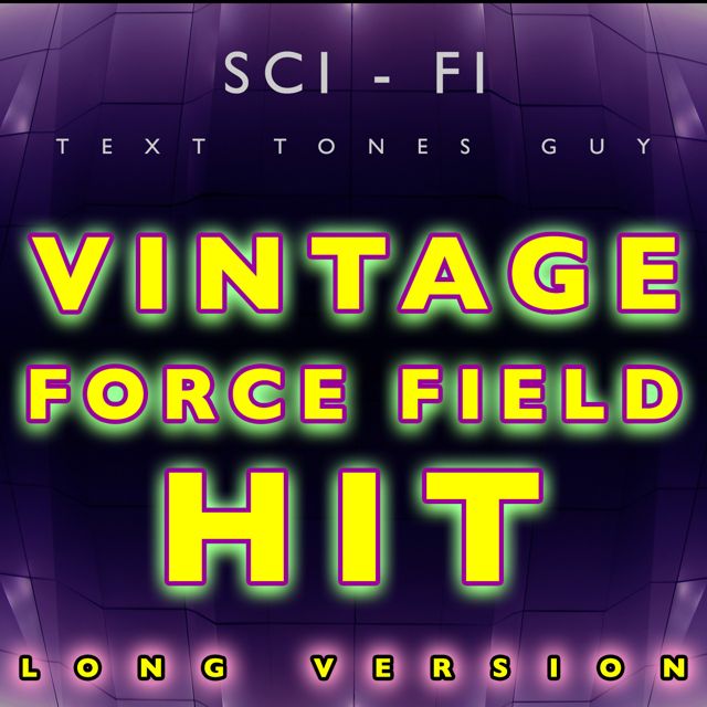 Sci Fi Text Tones Guy - 'Vintage Force Field Hit Long Version' [Ringtone]