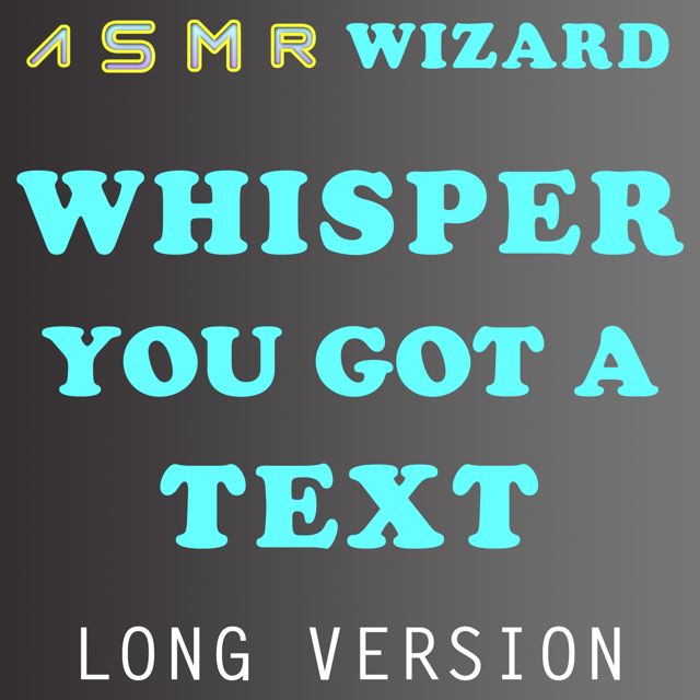 ASMR Wizard - 'Whisper You Got A Text (Long Version)' [Ringtone]