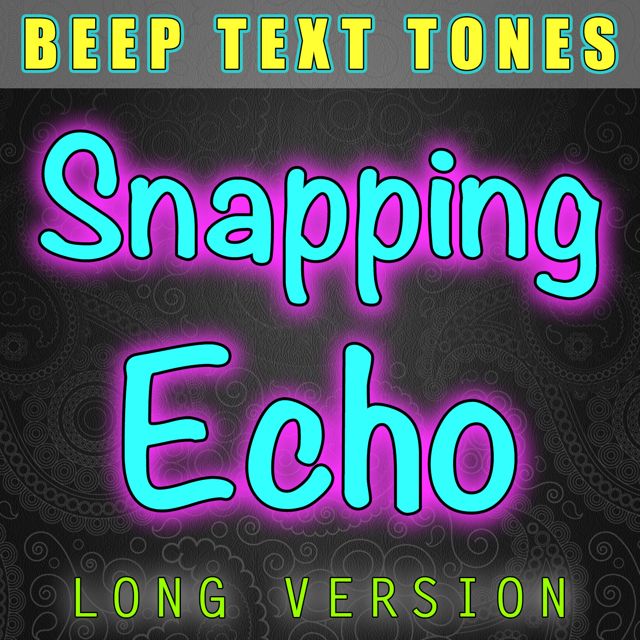 Beep Text Tones - 'Snapping Echo Long Version' [Ringtone]
