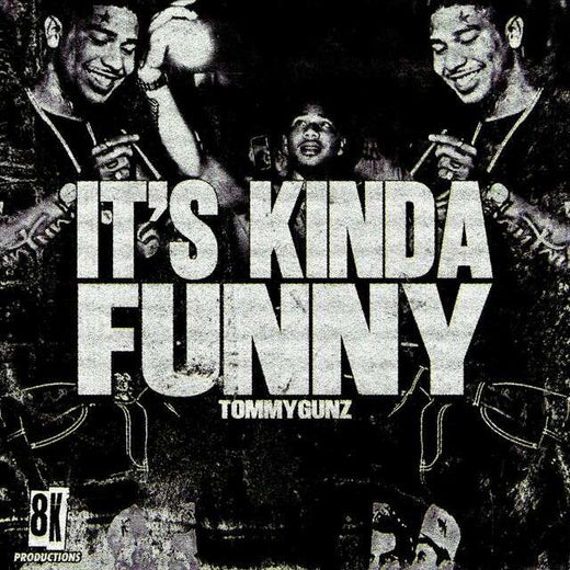 TommyGunz - 'IT'S KINDA FUNNY' [Ringtone]