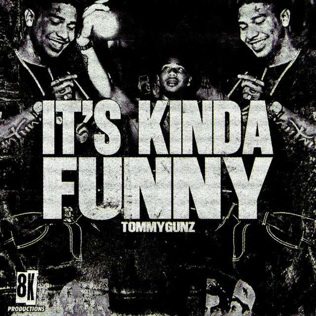 TommyGunz - 'IT'S KINDA FUNNY' [Ringtone]