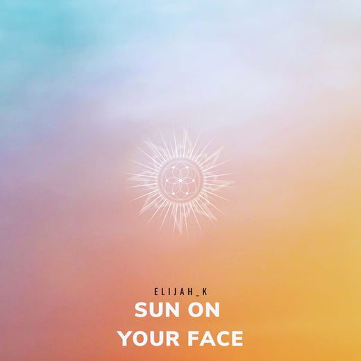 Elijah_K - 'Sun On Your Face' [Ringtone]