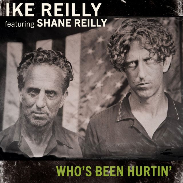 Ike Reilly - 'Who's Been Hurtin' (feat. Shane Reilly)' [Ringtone]