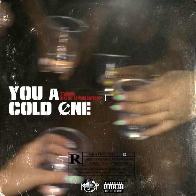 King Dif - 'YOU A COLD ONE' [Ringtone]