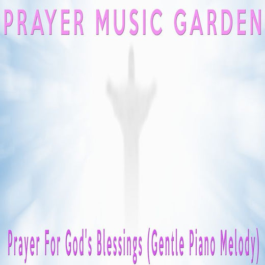 Prayer Music Garden - 'Prayer For God's Blessings (Gentle Piano Melody)' [Ringtone]