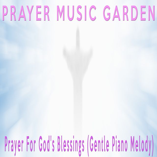 Prayer Music Garden - 'Prayer For God's Blessings (Gentle Piano Melody)' [Ringtone]