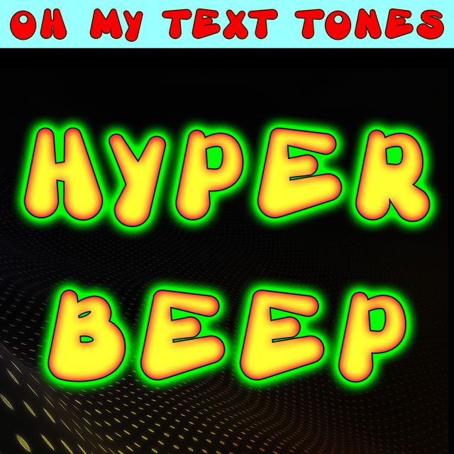 Oh My Text Tones - 'Hyper Beep (Text Tone)' [Ringtone]