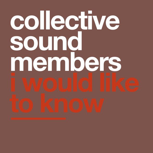 Collective Sound Members - 'I Would Like To Know (Original Mix)' [Ringtone]