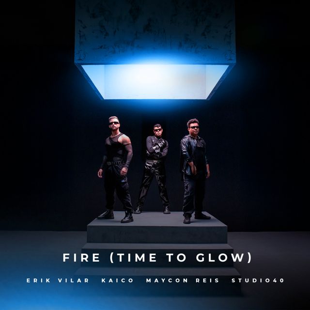 Erik Vilar - 'Fire (Time to Glow) (Extended Mix) (feat. Kaico & Maycon Reis & Studio 40)' [Ringtone]