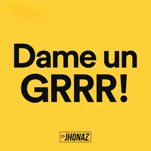 Dj Jhonaz - 'Dame Un GRRR' [Ringtone]
