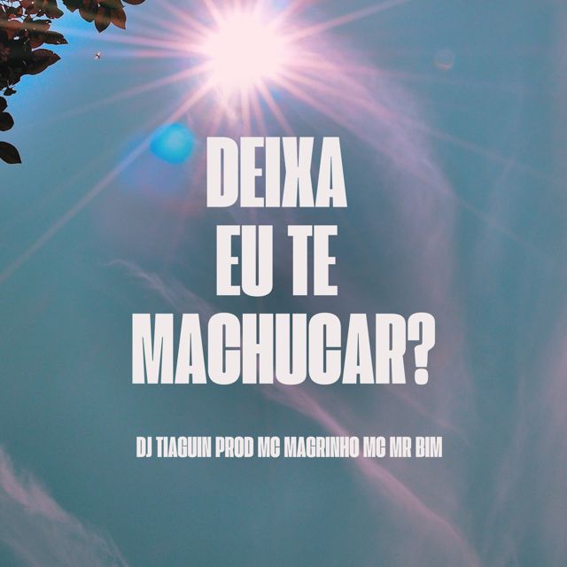 DJ TIAGUIN PROD - 'DEIXA EU TE MACHUCAR? (feat. MC MAGRINHO & Mc Mr. Bim)' [Ringtone]