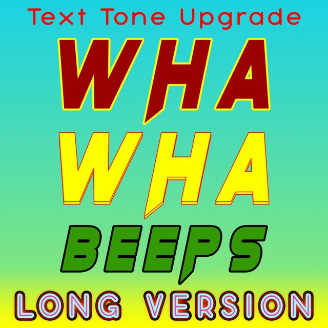 Text Tone Upgrade - 'Wah Wah Beeps (Long Version)' [Ringtone]