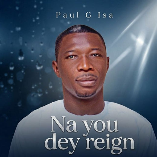 Paul G Isa - 'Na you dey reign' [Ringtone]