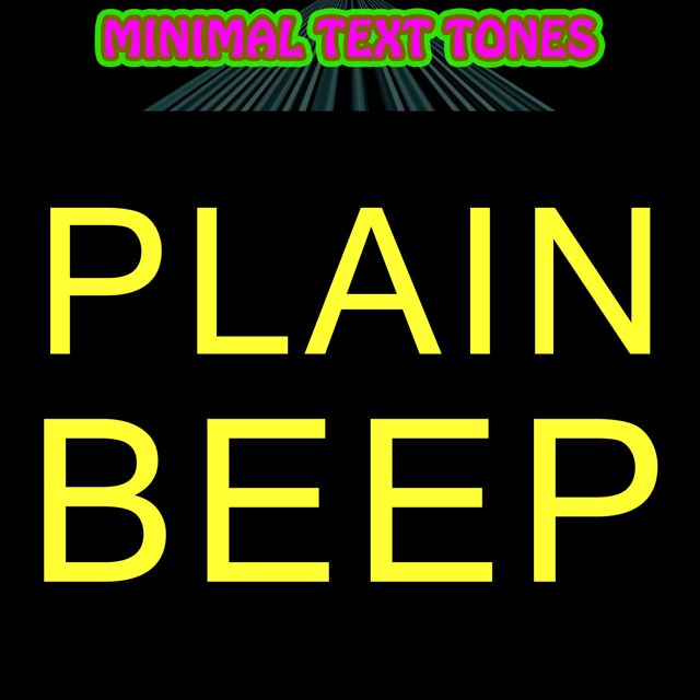 Minimal Text Tones - 'Plain Beep' [Ringtone]