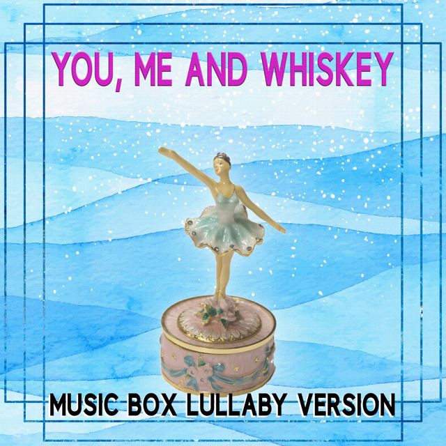 The Music Box Experience - 'You Me And Whiskey (Music Box Lullaby Version)' [Ringtone]