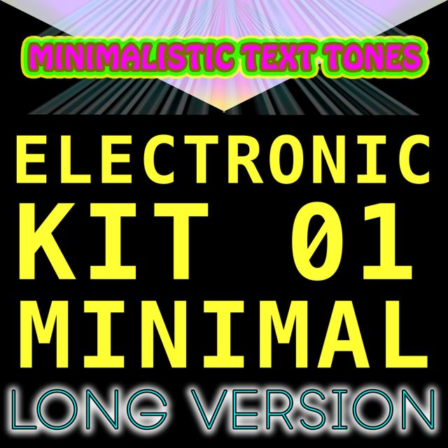 Minimalistic Text Tones - 'Electronic Kit 01 Minimal Long Version' [Ringtone]