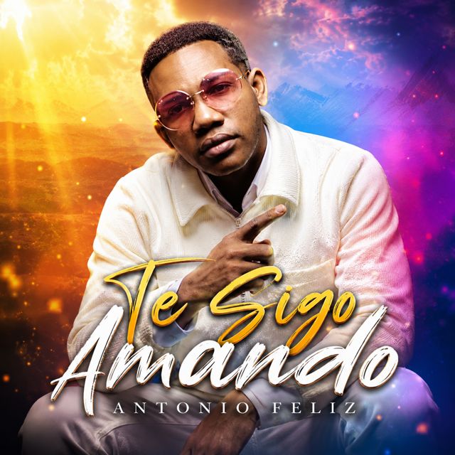 Antonio Feliz - 'TE SIGO AMANDO' [Ringtone]