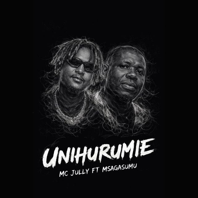 Mc Jully - 'Unihurumie (feat. Msaga Sumu)' [Ringtone]