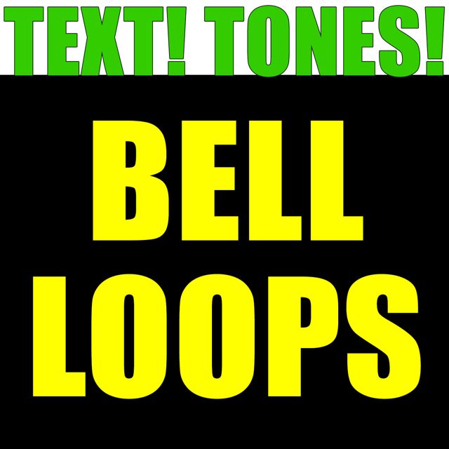 Text! Tones! - 'Bell Loops (Text Tone)' [Ringtone]