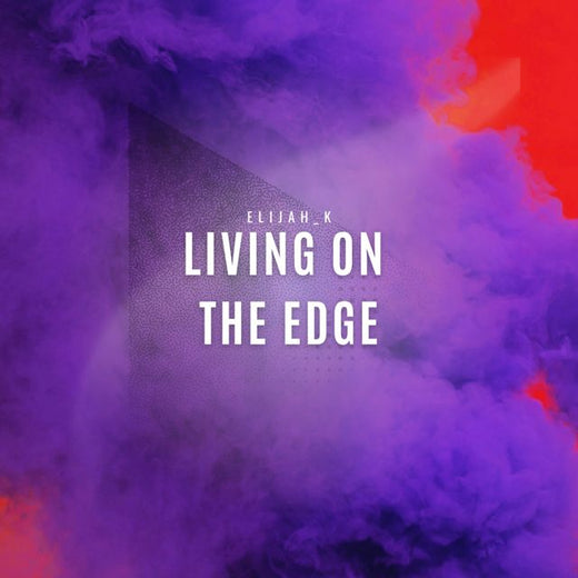 Elijah_K - 'Living On The Edge' [Ringtone]