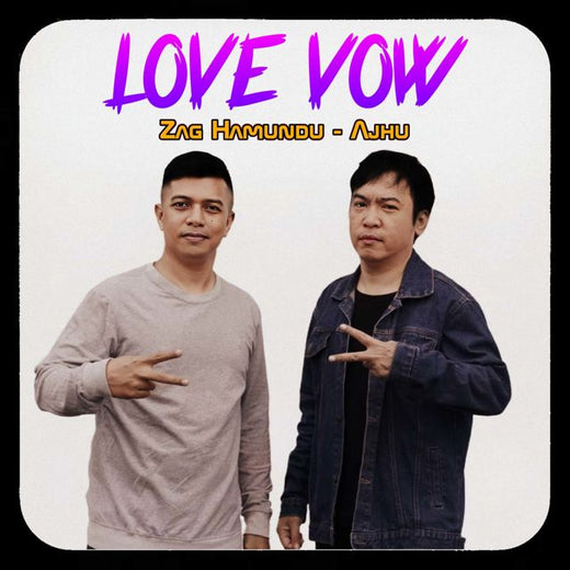Zag Hamundu - 'Love Vow (feat. Ajhu)' [Ringtone]