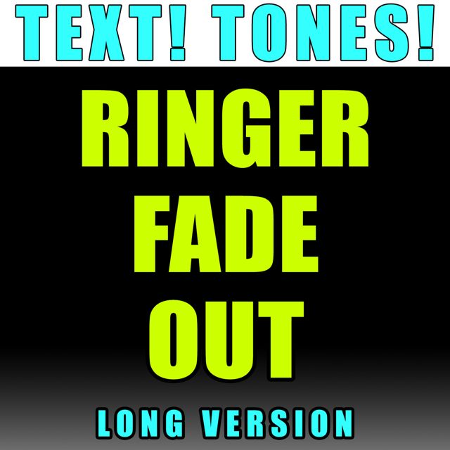 Text! Tones! - 'Ringer Fade Out Long Version (Text Tone)' [Ringtone]