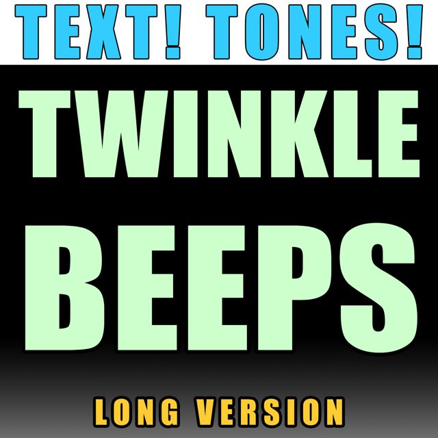 Text! Tones! - 'Twinkle Beeps Long Version (Text Tone)' [Ringtone]