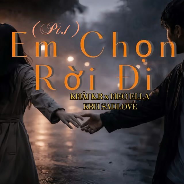 KHẢI K.R - 'Em Chọn Rời Đi, Pt. 1 (feat. Heo Ella & KRH SADLOVE)' [Ringtone]