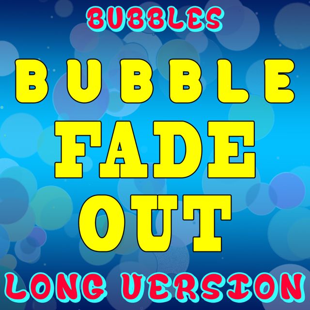 Bubbles - 'Bubble Fade Out (Long Version)' [Ringtone]